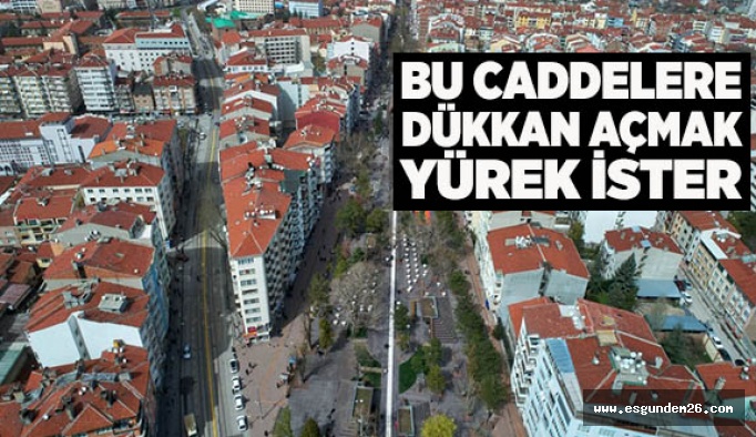 ESKİŞEHİR’İN O CADDELERİNDE KİRALAR UÇTU