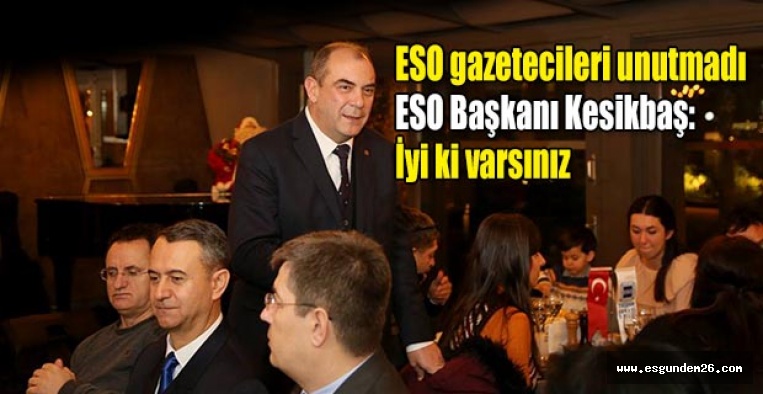 ESO Başkanı Kesikbaş: İyi ki varsınız