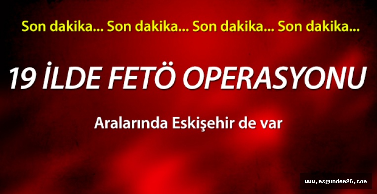 FETÖ'NÜN ASKERİ MAHREM YAPILANMASINA OPERASYON