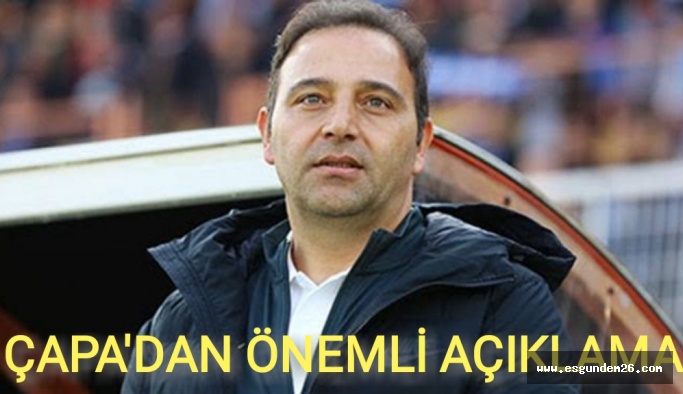 FUAT ÇAPA'DAN ÖNEMLİ AÇIKLAMA