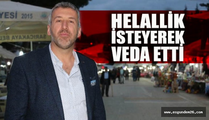 HELALLİK İSTEYEREK VEDA ETTİ