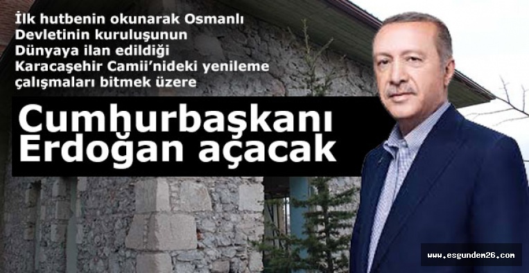 KARACAŞEHİR CAMİİSİNİ ERDOĞAN AÇACAK