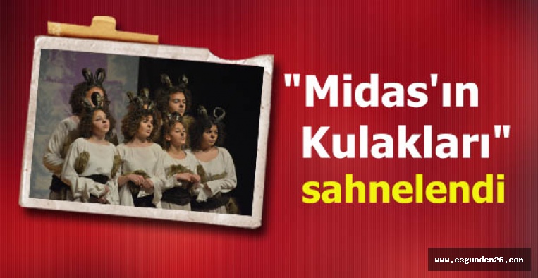 "Midas'ın Kulakları" sahnelendi