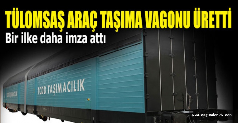 TÜLOMSAŞ YERLİ VAGON ÜRETTİ