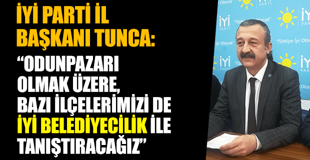 TUNCA: ADAYLARIMIZI AÇIKLAYACAĞIZ