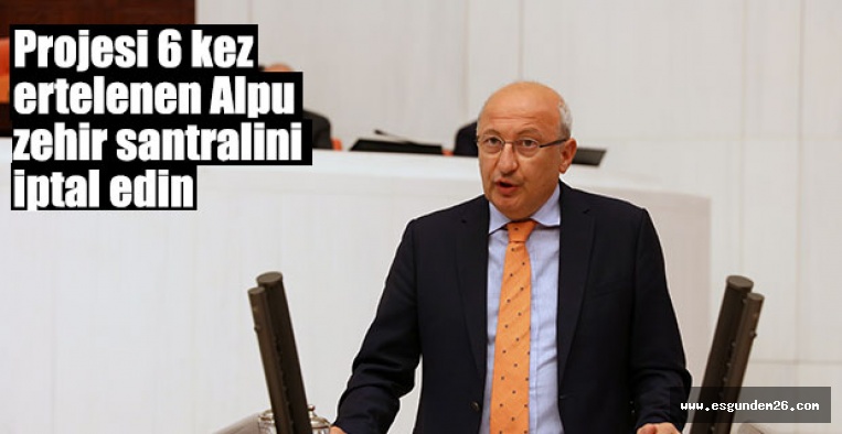 ALPU ZEHİR SANTRALİNİ İPTAL EDİN