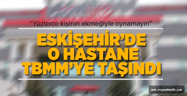 “BU HASTANE NEDEN ÇALIŞTIRILMIYOR