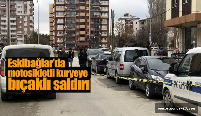 ESKİŞEHİR'DE MOTOSİKLETLİ KURYEYE BIÇAKLI SALDIRI