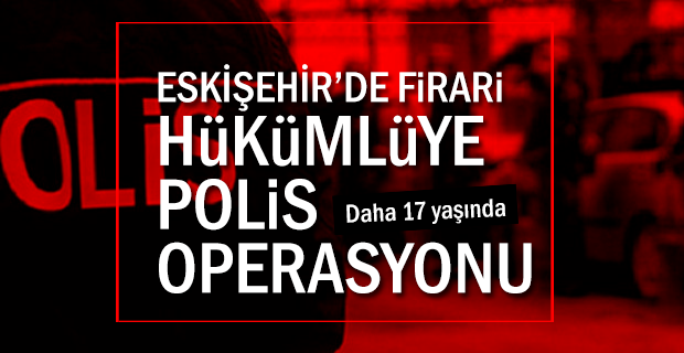 ESKİŞEHİR'DE OPERASYON