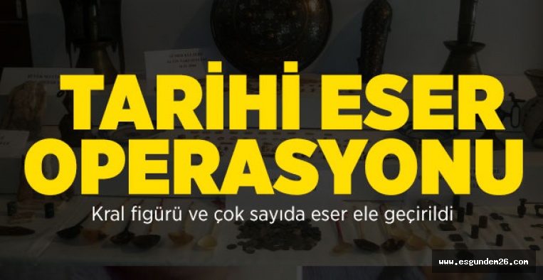 ESKİŞEHİR'DE TARİHİ ESER OPERASYONU