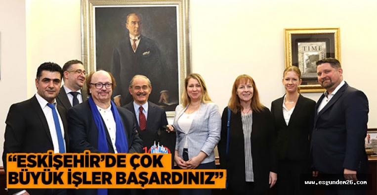 “ESKİŞEHİR’DE ÇOK BÜYÜK İŞLER BAŞARDINIZ”