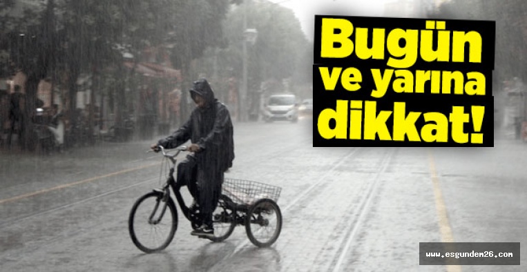 ESKİŞEHİRLİLER DİKKAT! METEOROLOJİ UYARDI