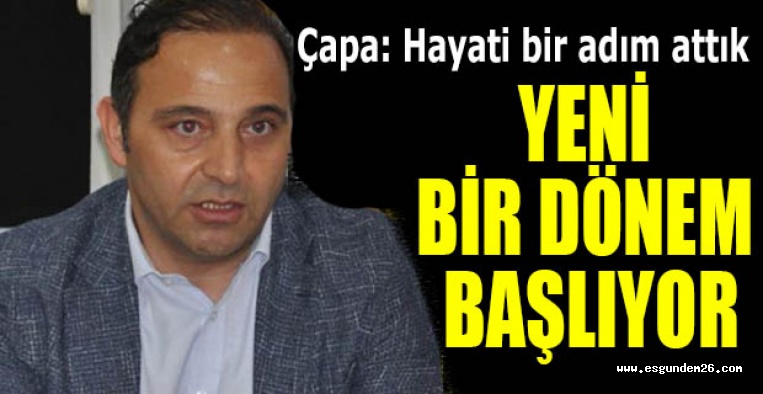 Fuat Çapa: Hayati bir adım attık