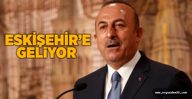 MEVLÜT ÇAVUŞOĞLU ESKİŞEHİR'E GELİYOR