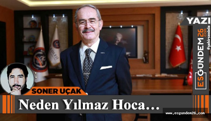 NEDEN YILMAZ HOCA?