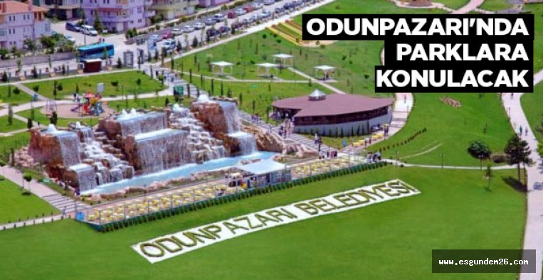 ODUNPAZARI'NDA PARKLARA KONULACAK