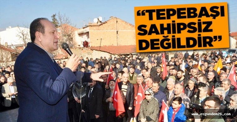 “TEPEBAŞI SAHİPSİZ DEĞİLDİR”