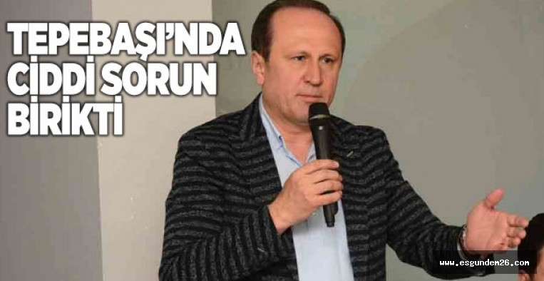 TEPEBAŞI’NDA CİDDİ SORUN BİRİKTİ