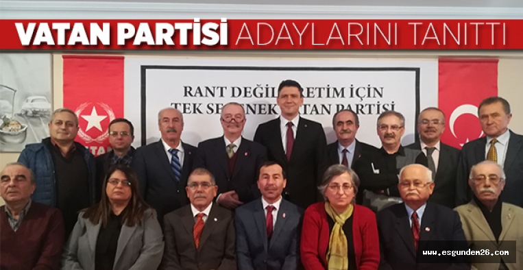 VATAN PARTİSİ ADAYLARINI TANITTI