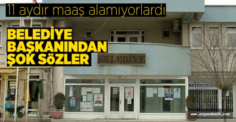 11 AYDIR MAAŞ ALAMIYORLAR