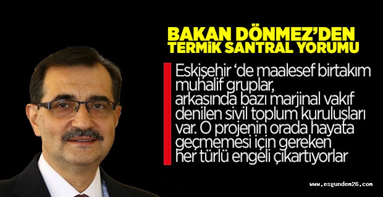 BAKAN DÖNMEZ TERMİK SANTRALDE ISRARLI