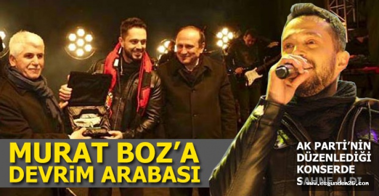 BOZ, AK PARTİ'NİN DÜZENLEDİĞİ KONSERDE SAHNE ALDI