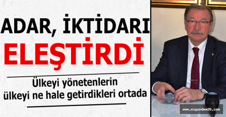 CHP İl Başkanı Adar: Ülkeyi yönetenlerin ülkeyi ne hale getirdikleri ortada