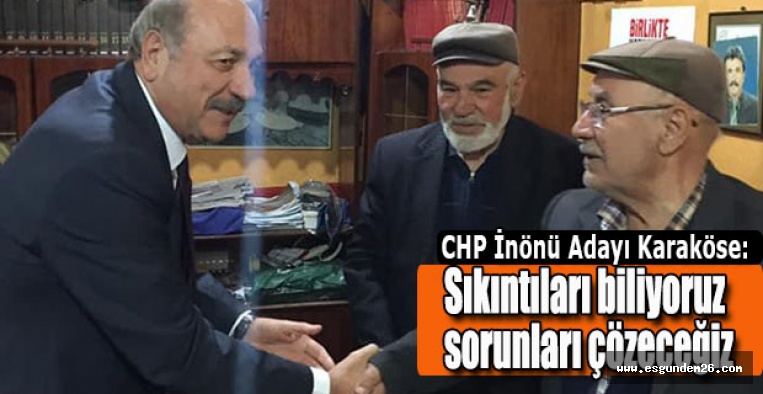 CHP İnönü Adayı Karaköse: Sıkıntıları biliyoruz sorunları çözeceğiz