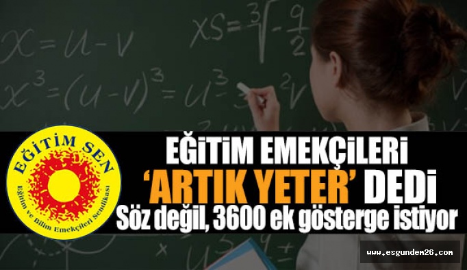 EĞİTİM- SEN HÜKÜMETE SESLENDİ: VERDİĞİNİZ SÖZÜ TUTUN