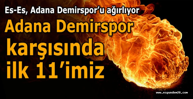 ES ES ADANA DEMİRSPOR'U AĞIRLIYOR