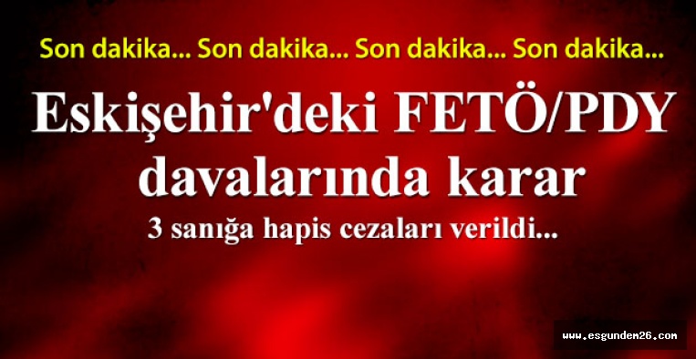 Eskişehir'deki FETÖ/PDY davalarında karar