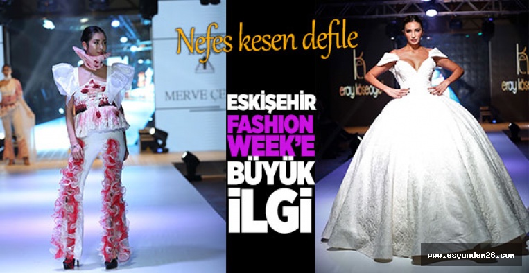 ESKİŞEHİR FASHION WEEK’E BÜYÜK İLGİ