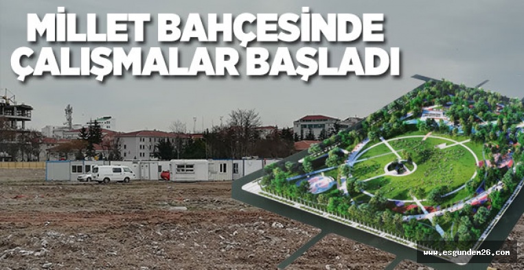 ESKİŞEHİR MİLLET BAHÇESİNDE ÇALIŞMALAR BAŞLADI