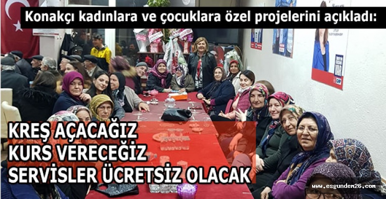 Konakçı kadınlara ve çocuklara özel projelerini açıkladı: