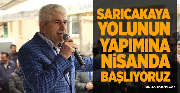 SAKALLI: SARICAKAYA YOLUNUN YAPIMINA NİSANDA BAŞLIYOR