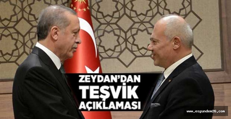 ZEYDAN TEŞVİKLERİ AÇIKLADI