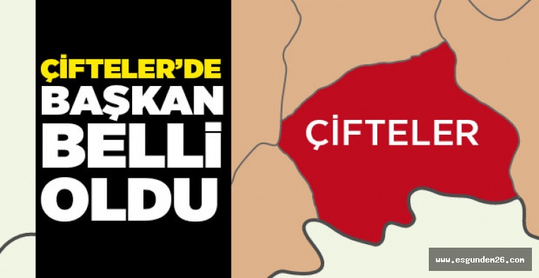 31 MART ÇİFTELER SEÇİM SONUÇLARI BELLİ OLDU!