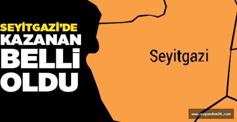 31 MART SEYİTGAZİ SEÇİM SONUÇLARI BELLİ OLDU!