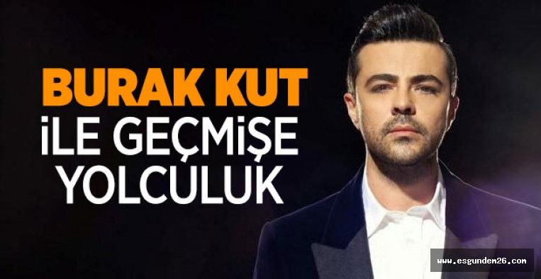 BURAK KUT İLE NOSTALJİ VAKTİ