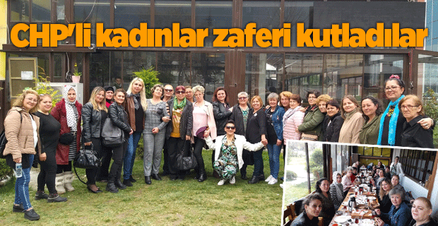 CHP'Lİ KADINLAR ZAFERİ KUTLADI