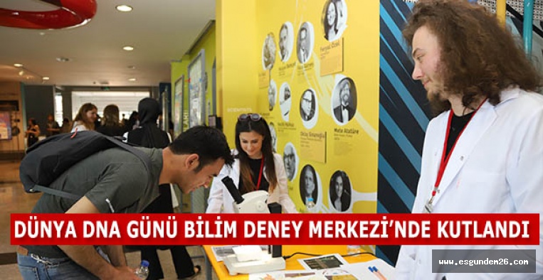 DÜNYA DNA GÜNÜ BİLİM DENEY MERKEZİ’NDE KUTLANDI