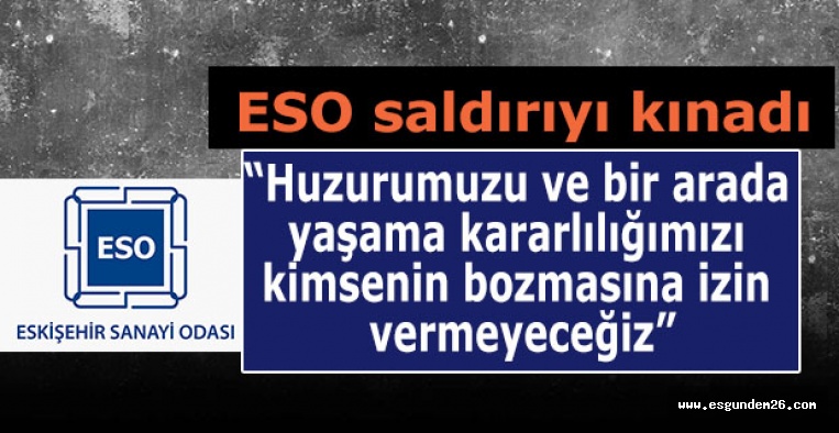 Eskişehir Sanayi Odası: Çirkin saldırıyı şiddetle kınıyoruz