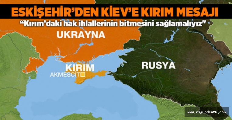 ESKİŞEHİR’DEN KİEV’E KIRIM MESAJI