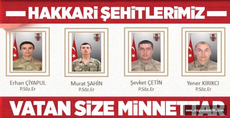 HAKKARİ'DEN ACI HABER: 4 ASKERİMİZ ŞEHİT