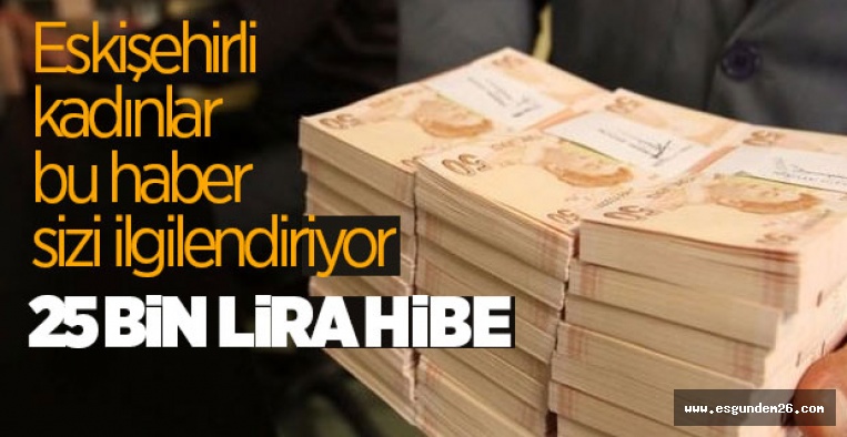 KADIN GİRİŞİMCİLERE 25 BİN LİRA HİBE FIRSATI