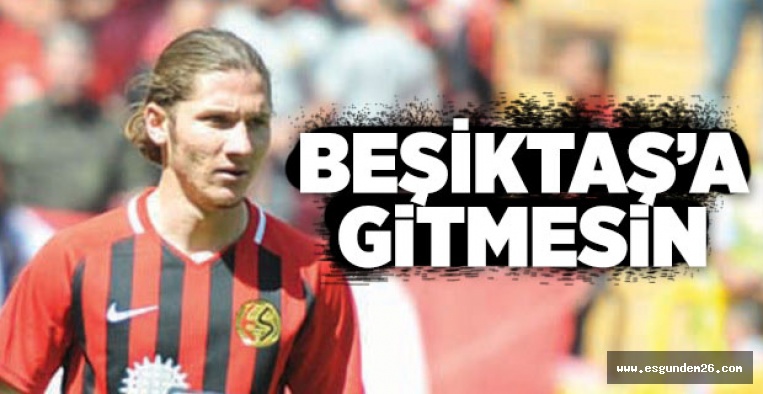 MEHMET ÖZCAN BEŞİKTAŞ’A GİTMESİN