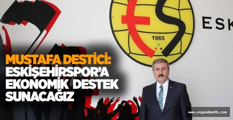 MUSTAFA DESTİCİ: EN KISA ZAMANDA AÇIKLAYACAĞIZ