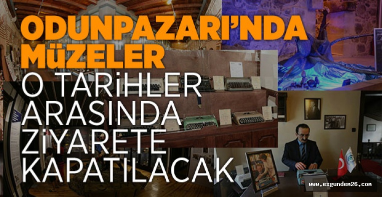 ODUNPAZARI'NDA MÜZELER 6 GÜN ZİYARETE KAPALI OLACAK