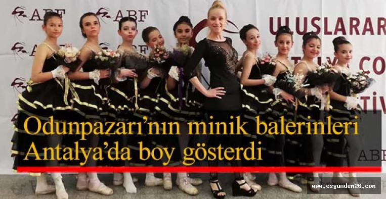 Odunpazarı’nın minik balerinleri Antalya’da boy gösterdi