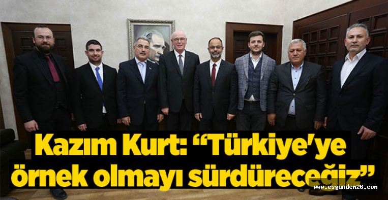  “TÜRKİYE'YE ÖRNEK OLMAYI SÜRDÜRECEĞİZ”